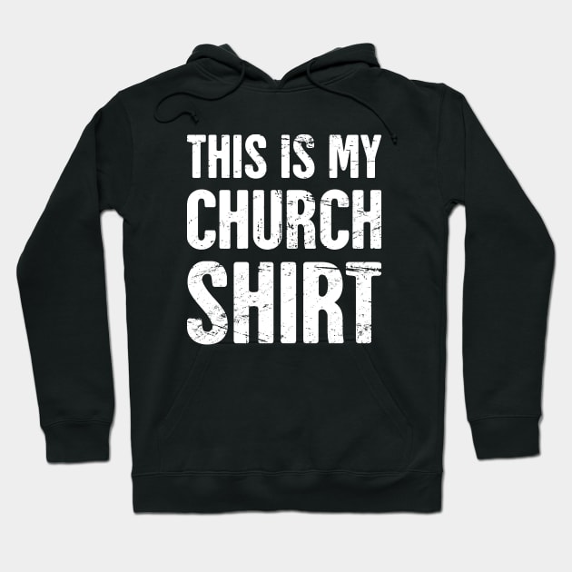 This Is My Church Shirt - Gift for Christians and Pastors Hoodie by MeatMan